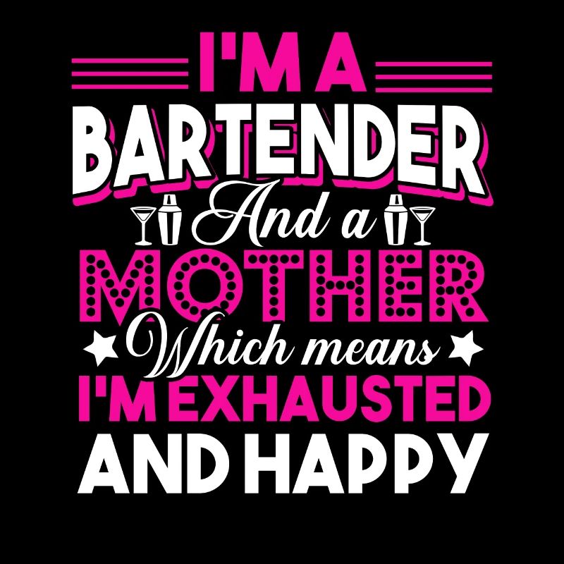 Bartender I'm A Bartender And A Mother