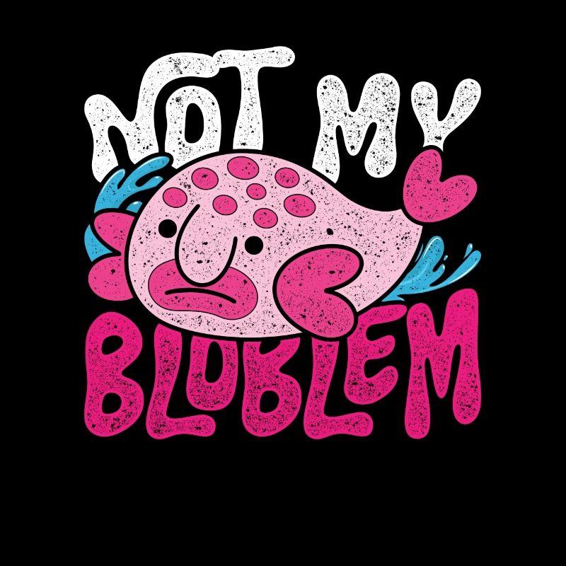 Blobfisch Not My Bloblem