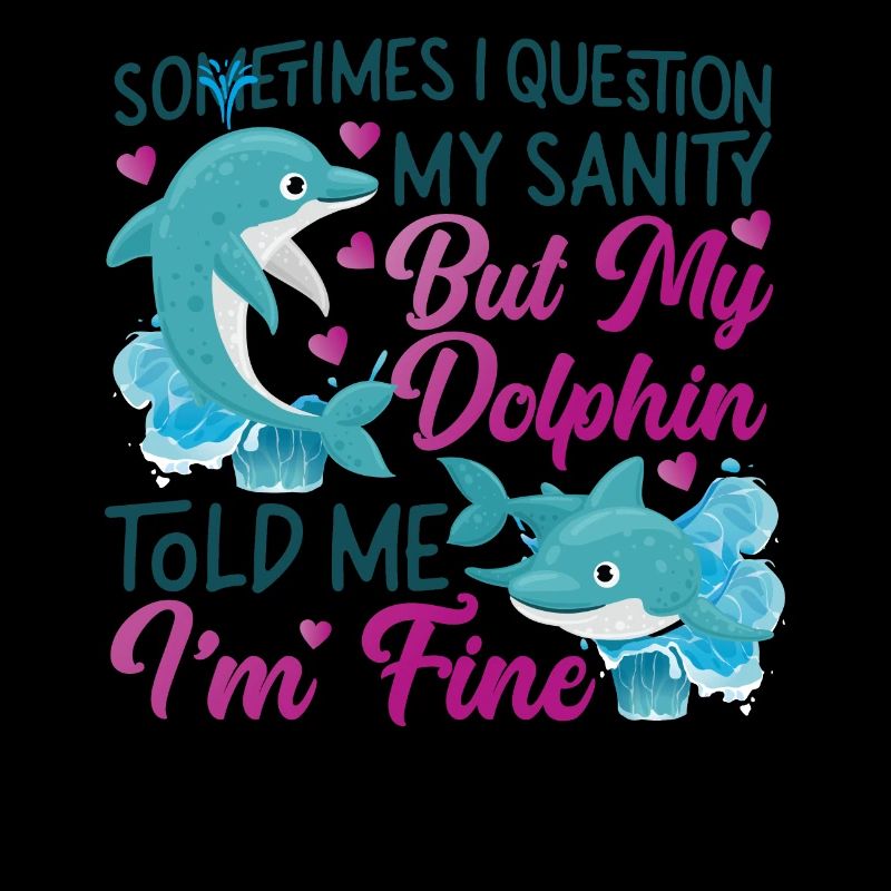 Dolphin Sometimes I Question My