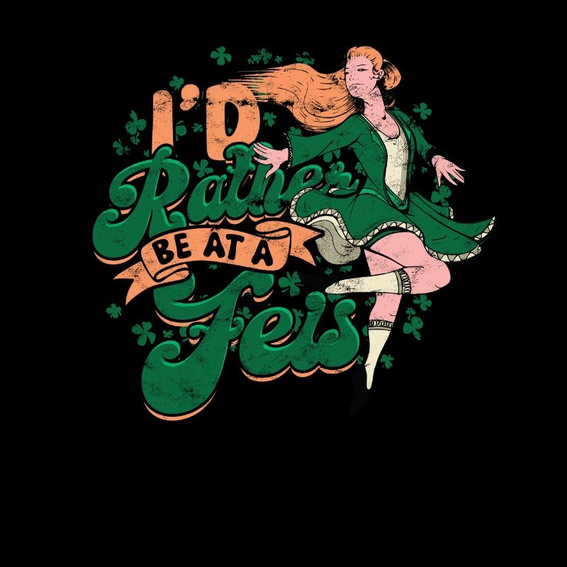 Irish Dance I'd Rather Be At A Feis