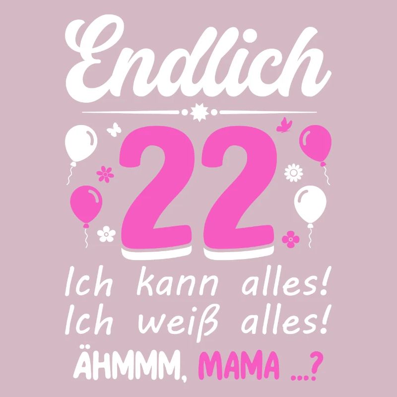 Finally 22 I can do everything, I know everything