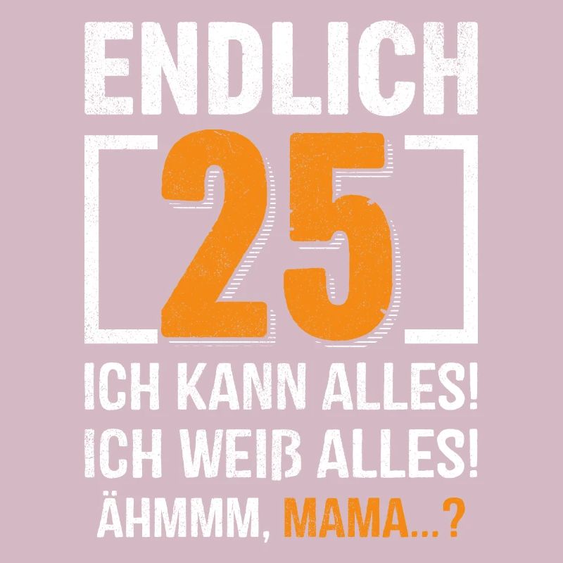 25 Birthday I Can Do Everything I Know Everything