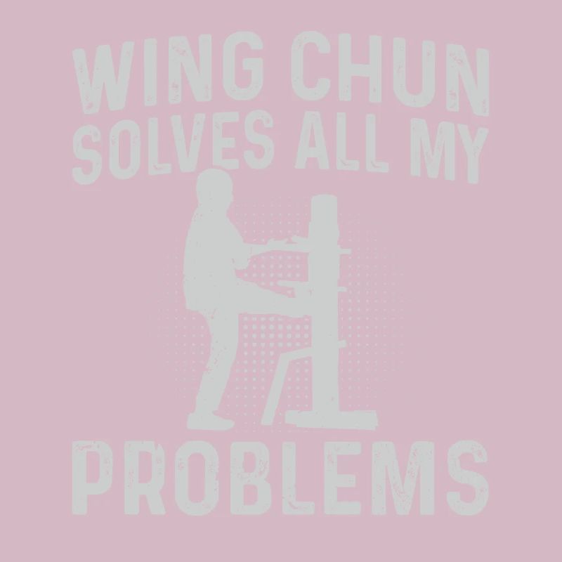 Wing Chun solves all my problems - Wing Chun Marti