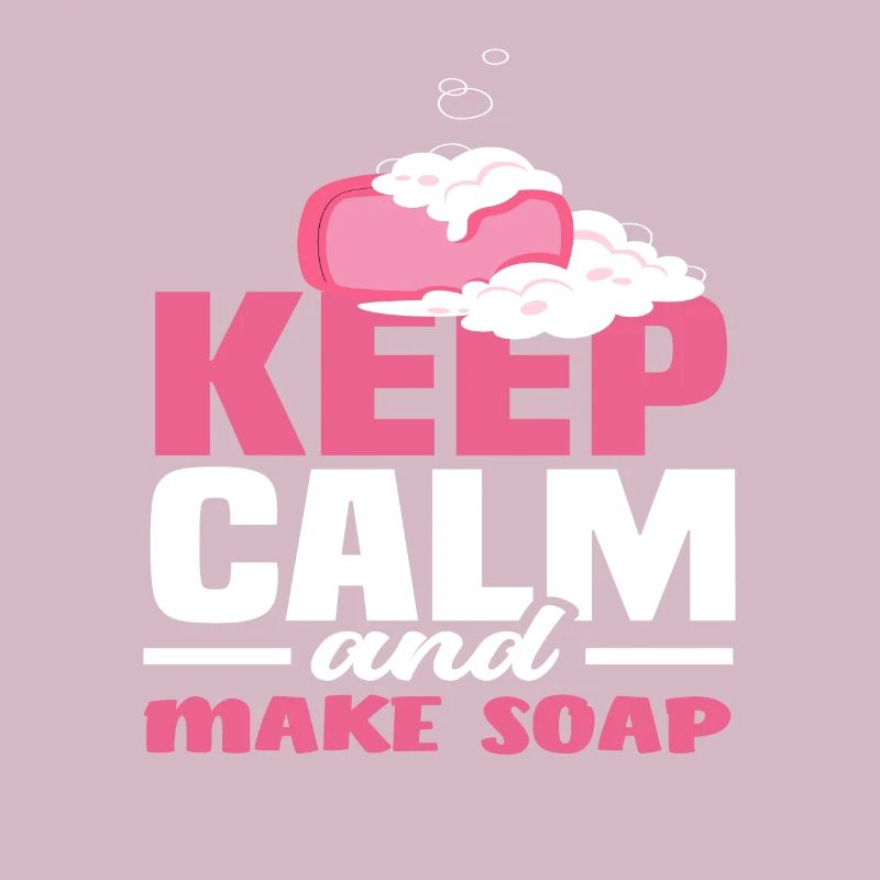 Keep Calm And Soap Making