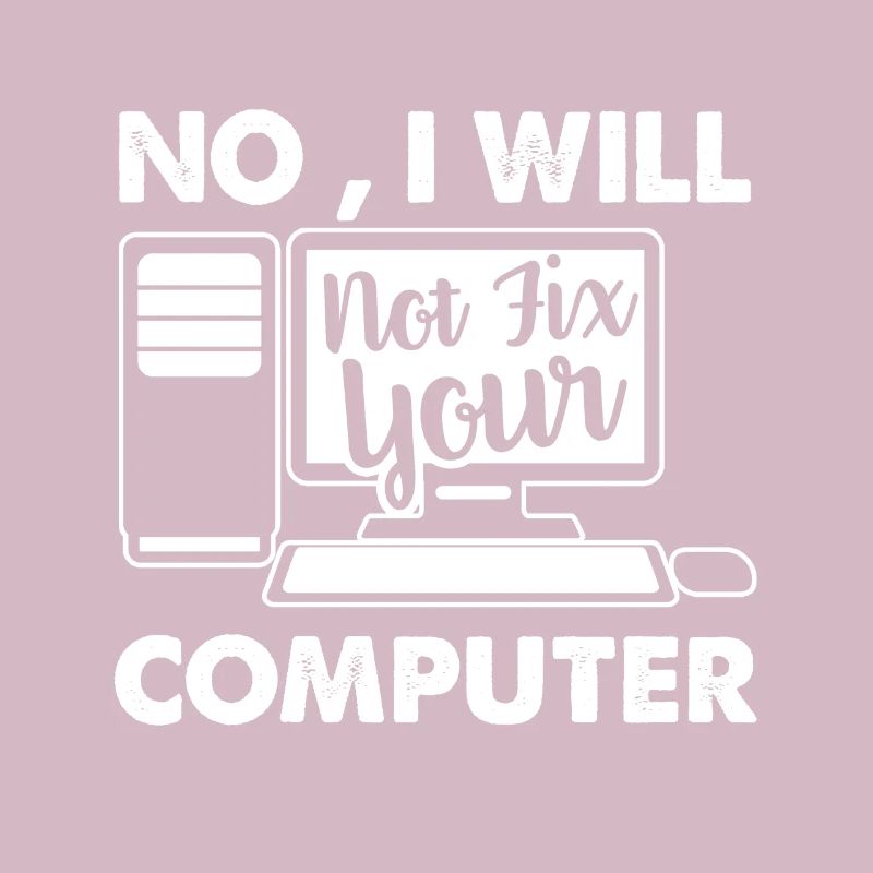 Programmer I Will Not Fix Your Computer