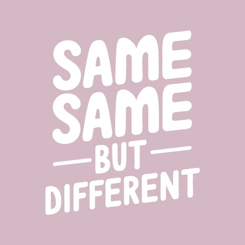 Same same but different