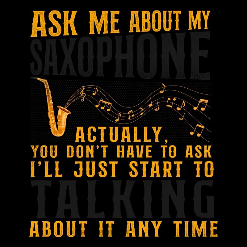Saxophone Ask Me About My