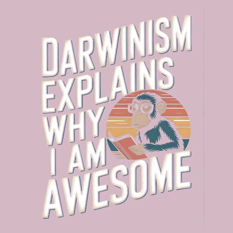 Darwinism explains why i am awesome