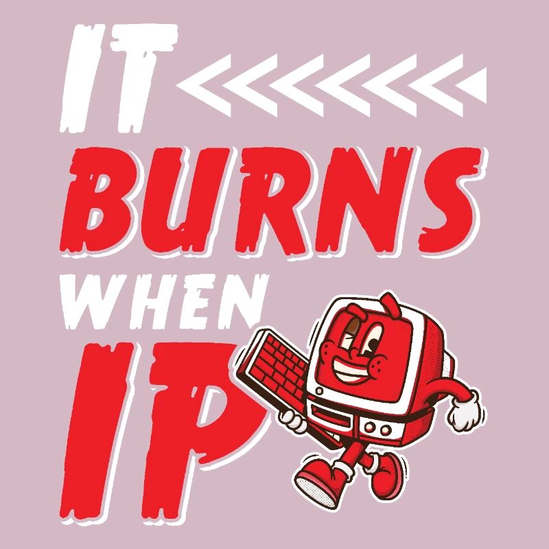 Lustiger Spruch "It Burns when i Pee"! Sarkastisch
