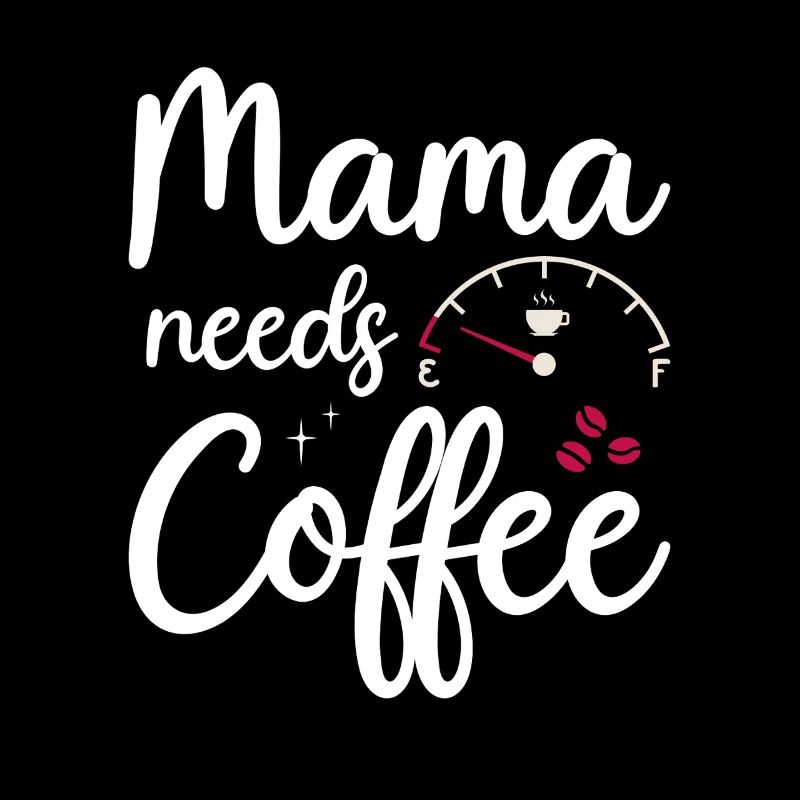 Mama needs Coffee Moms Coffee Drinkers Coffee Mama