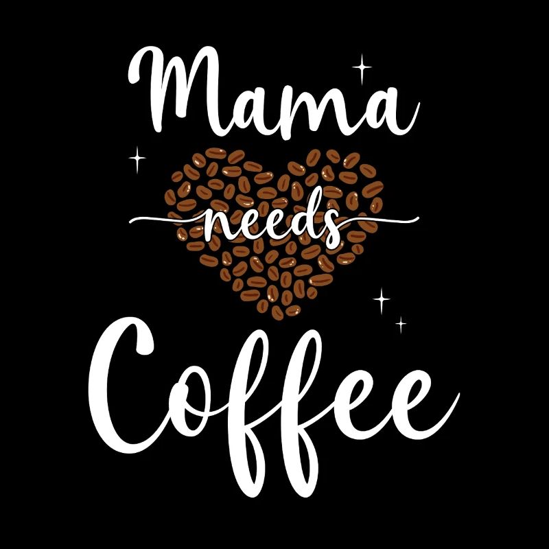 Mama needs Coffee Mütter Kaffeetrinker Kaffee Mama