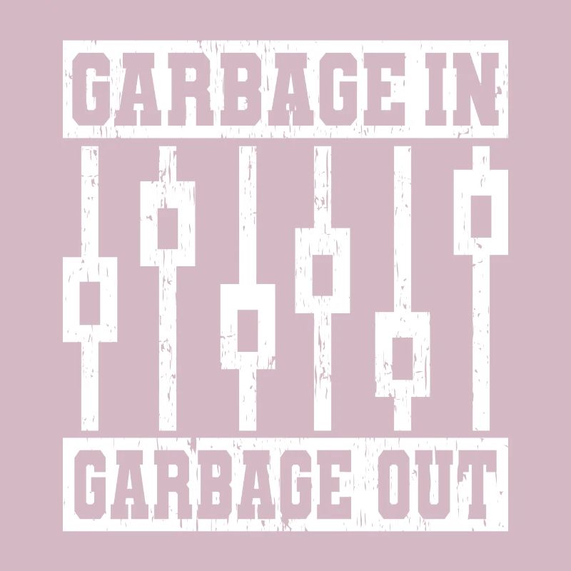 GARBAGE IN GARBAGE OUT TECHNICIENS DU SON