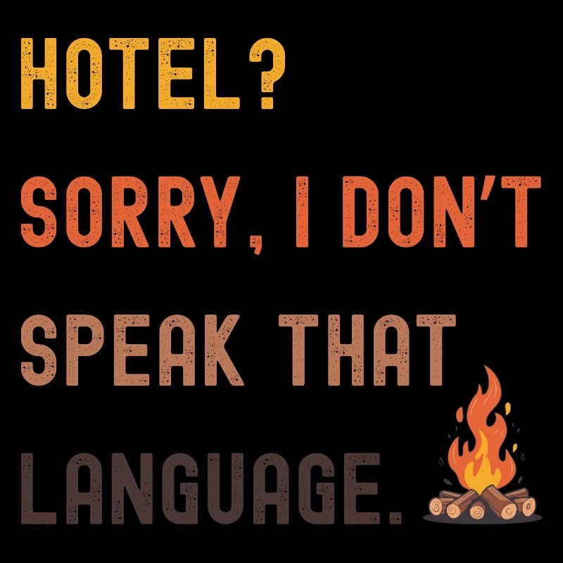 Camping Spruch - Hôtel ? Je ne sais pas !