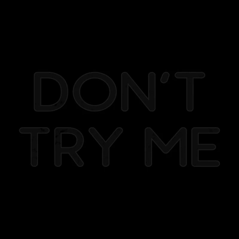 Don't try me