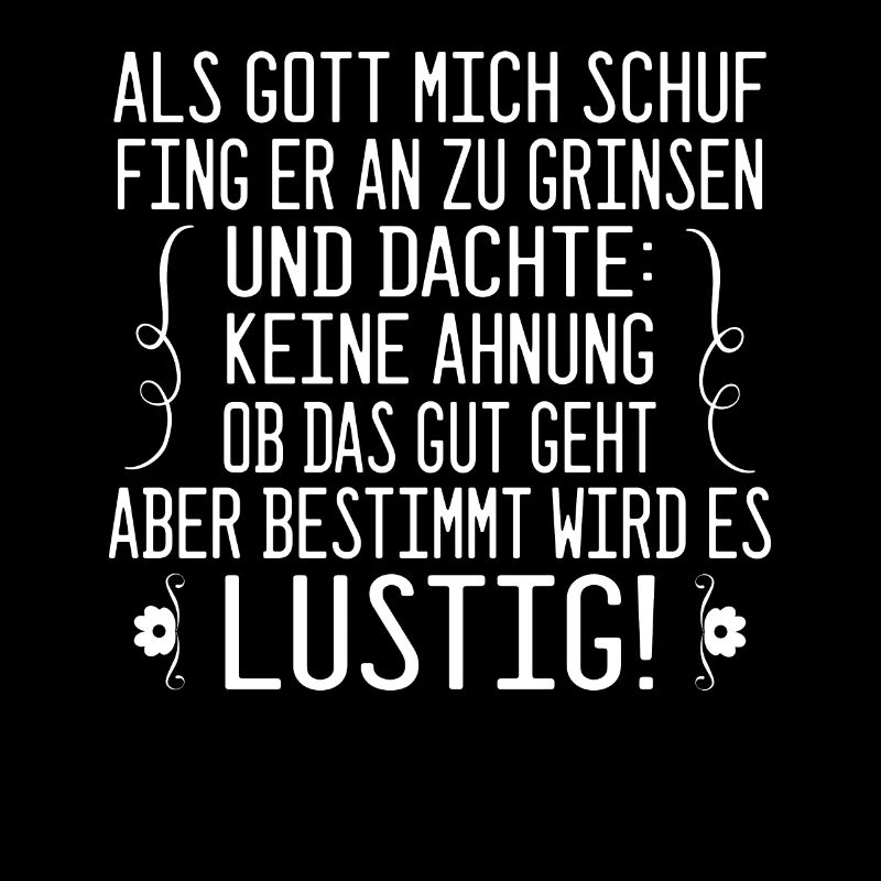 Als Gott mich schuf Spruch