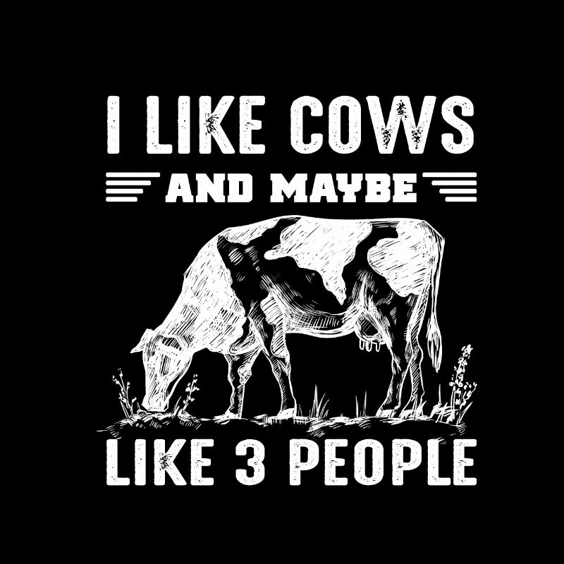 I Like Cows And Maybe Like 3 People Cow Design