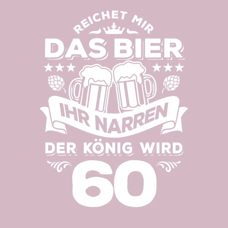 Reicht mir das Bier ihr Narren - 60. Geburtstag