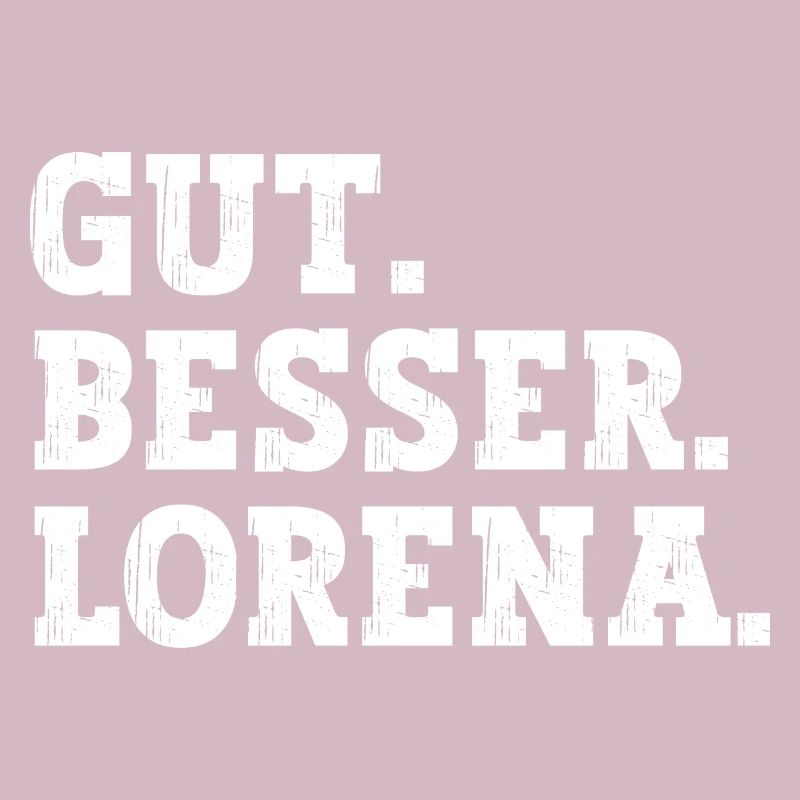 Gut Besser Lorena Lustiger Spruch Name Lorena