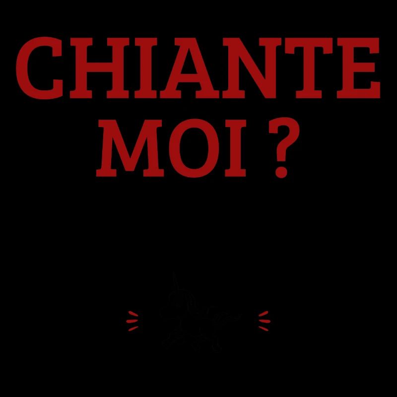 Chiante, moi ?