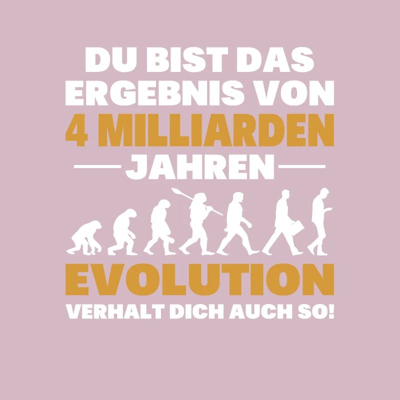 Du bist das Result der Evolution