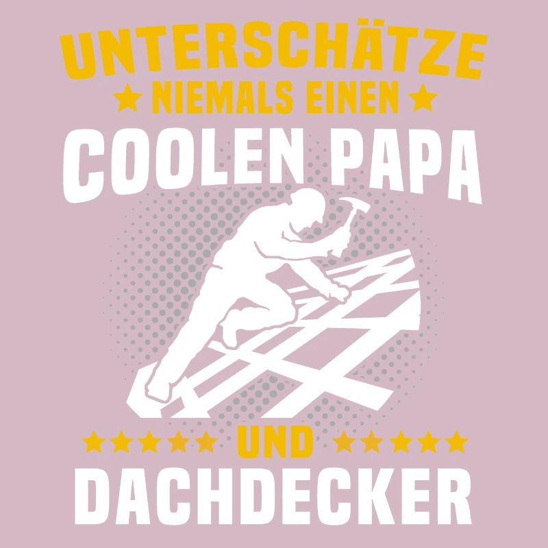 Dachdecker Papa Dachdecken Papas