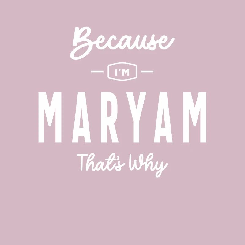Because I'm Maryam That's Why Personalized Name