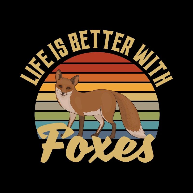 Life Is Better With Foxes