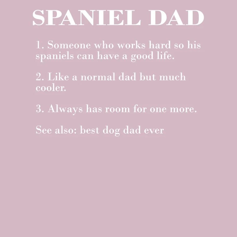 Spaniel Dad Description FUNNY SPANIEL THÉ