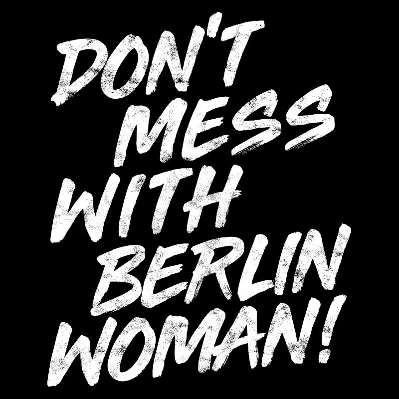 DONT MESS WITH BERLIN WOMAN