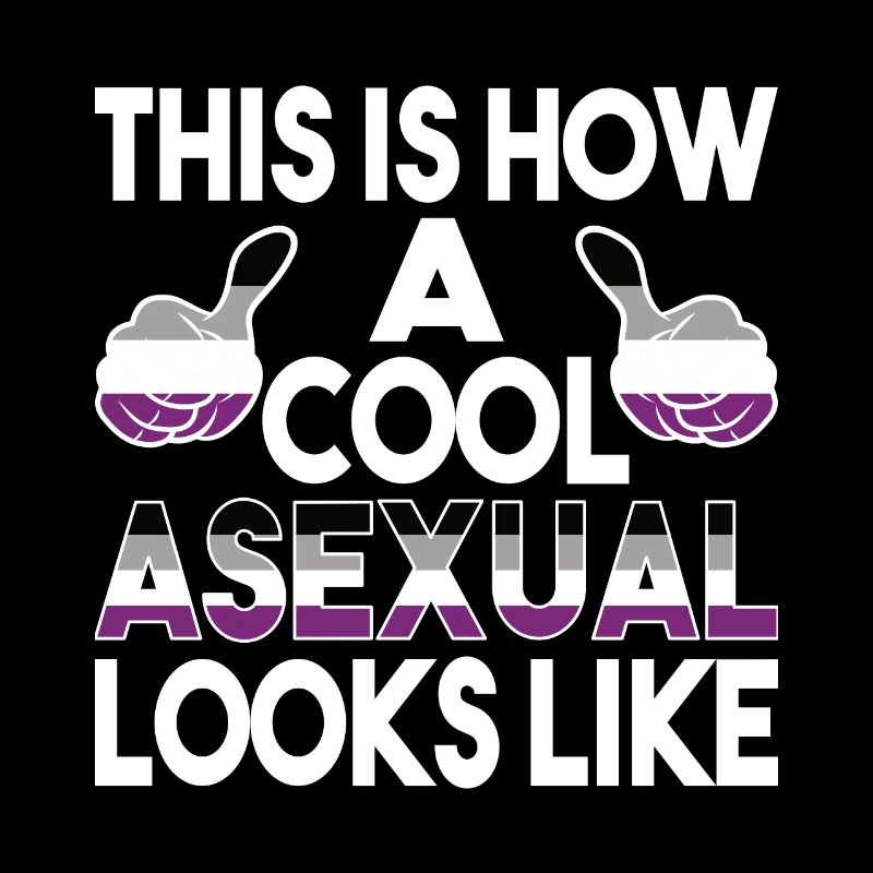 this is how a cool asexual looks like