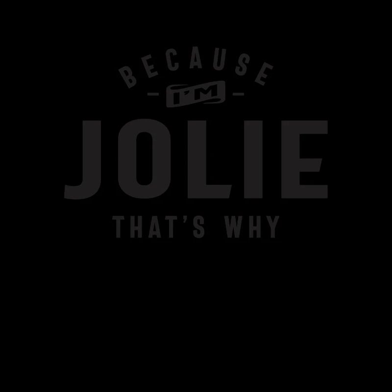 Weil ich Jolie bin, deshalb personalisierter Name