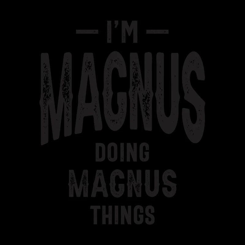 I'm Magnus Things Funny Personalized Name