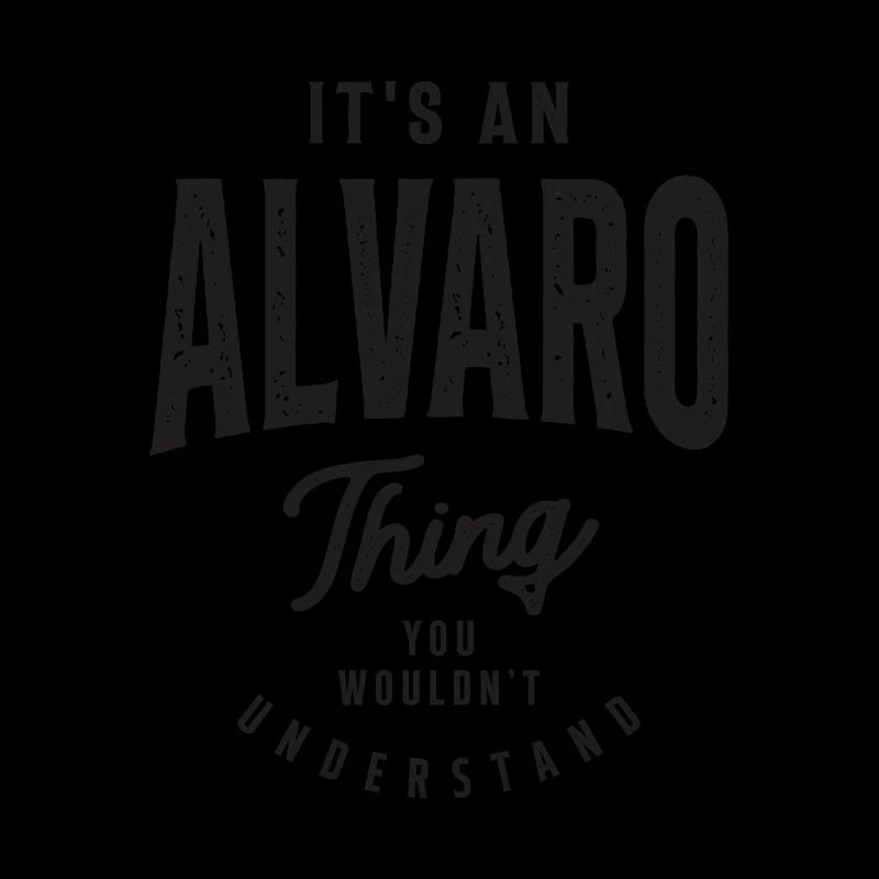 It's an Alvaro Thing - Name Alvaro