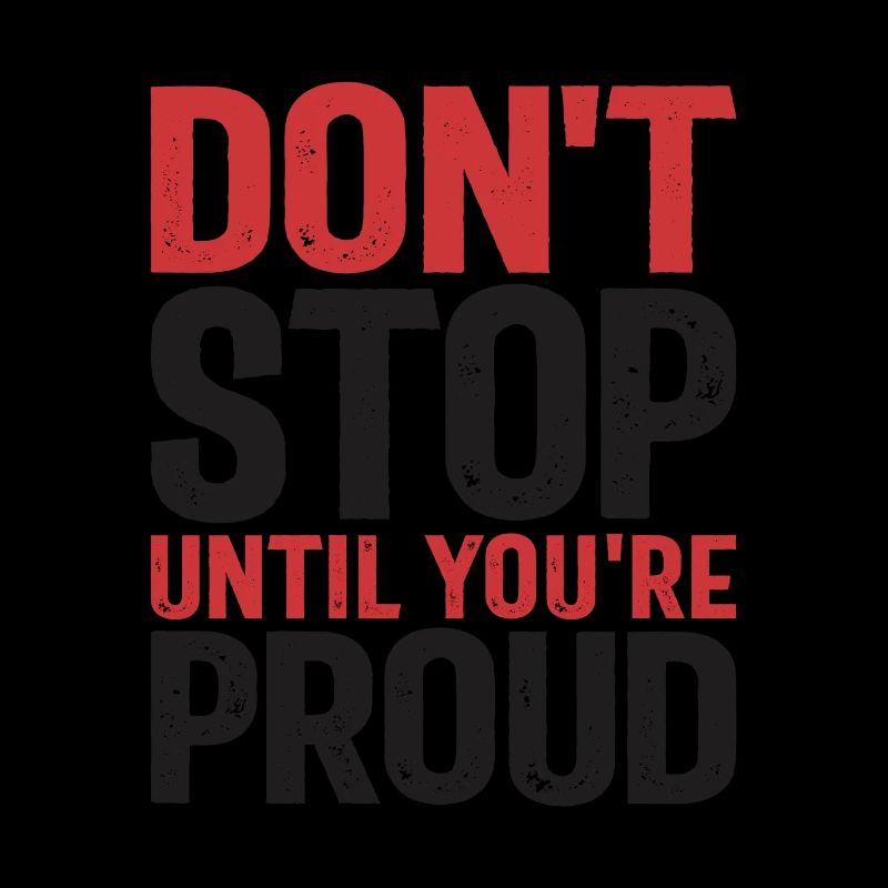 Ne vous arrêtez pas tant que vous n’êtes pas fier - Citation de motivation