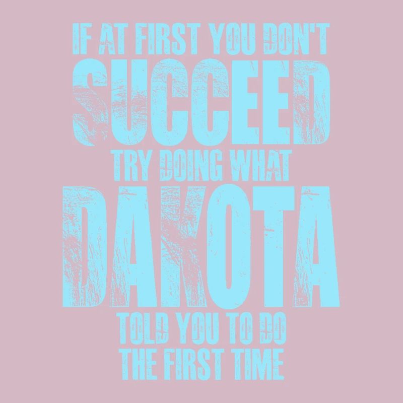 If at First You Don't Succeed Try Doing What Dakot