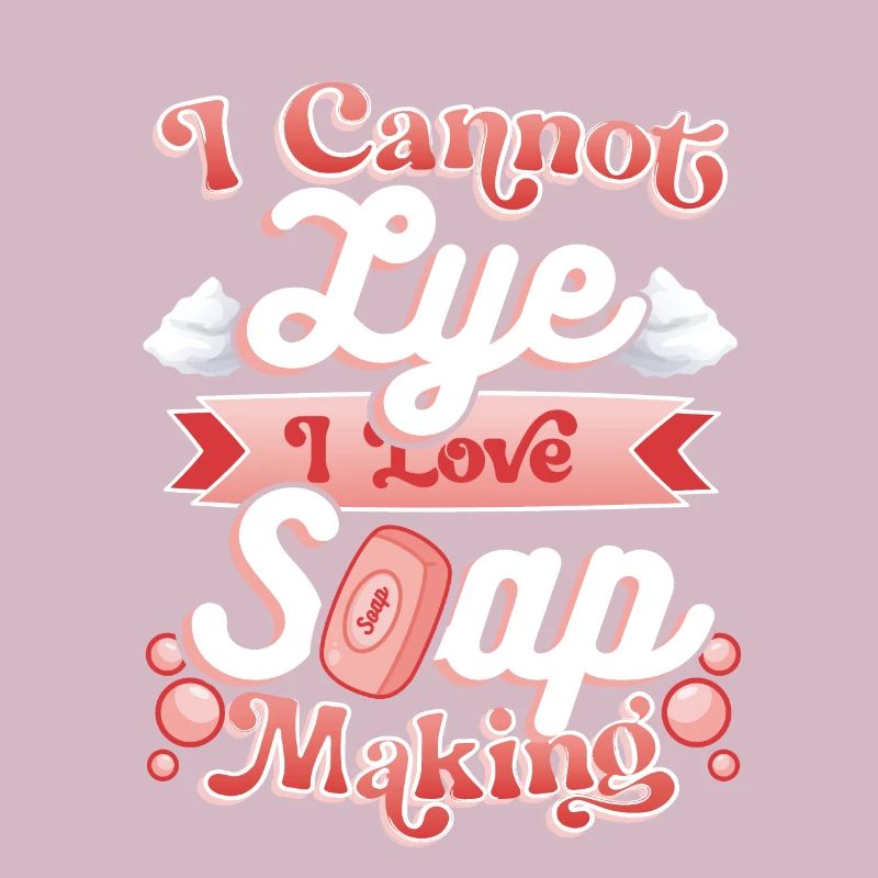 I Cannot Lye I Love Soap Making