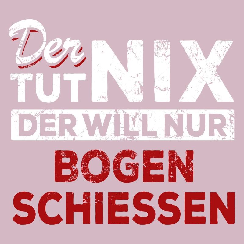 Der tut nix der will nur Bogen schießen - Spruch