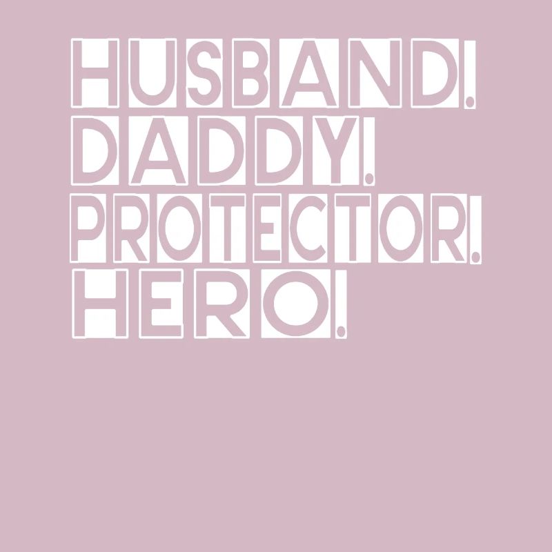 Husband Daddy Protector Hero Father's Day