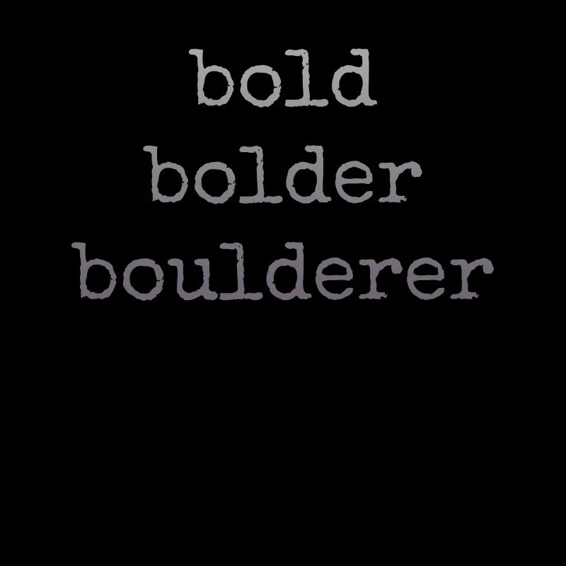 Bouldern Bold Bolder Boulderer