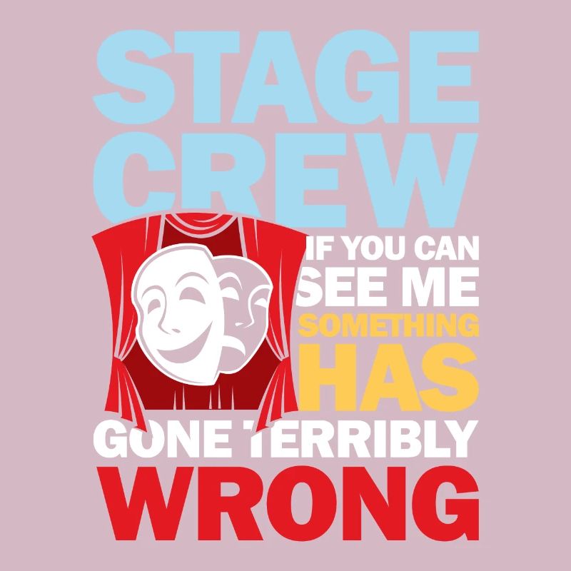 Stage Crew See Me Something Has Gone Wrong
