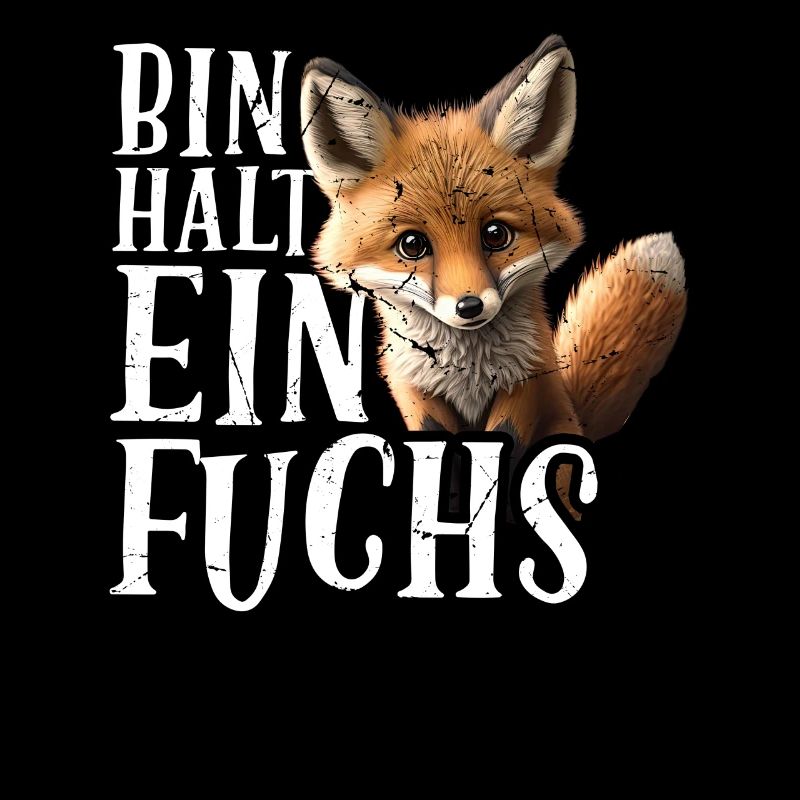 Bin halt ein Fuchs Fuchsliebhaber Statement