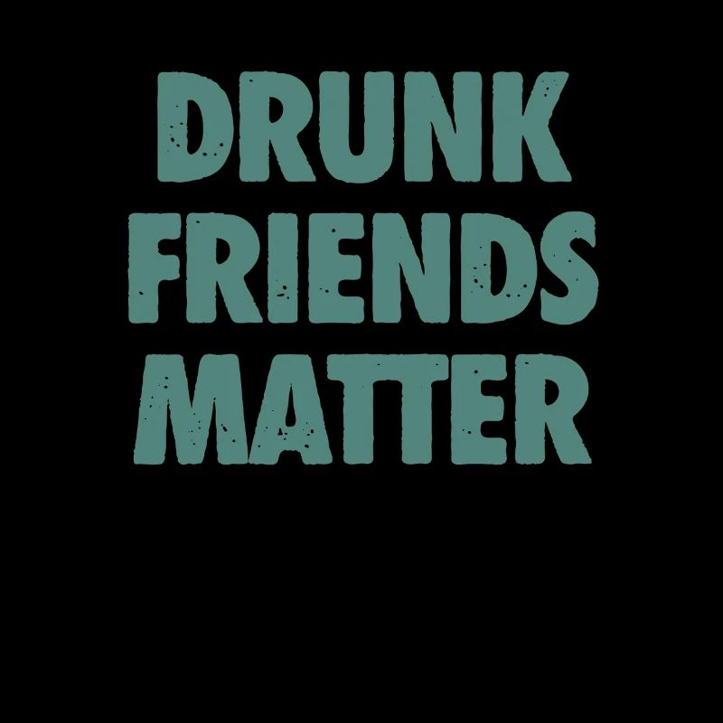 Funny Drunk Friends Matter Drinking