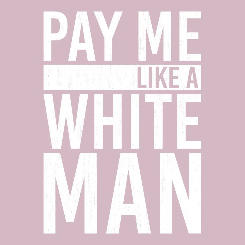 Pay Me Like A White Man