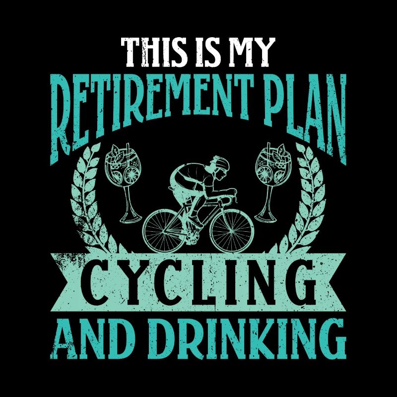 This is my Retirement Plan Drinking