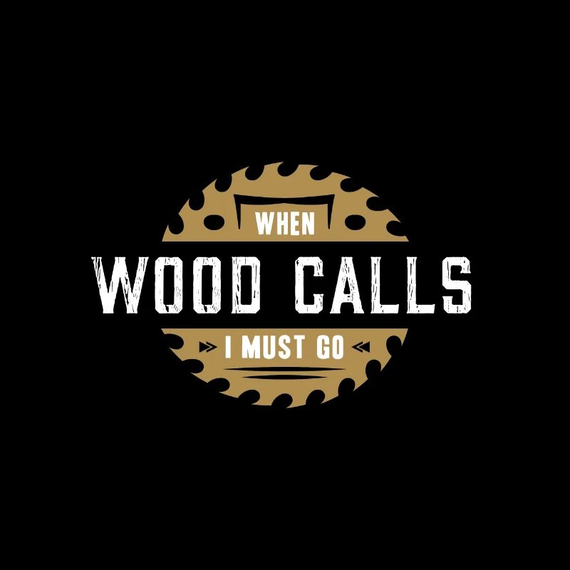 When the wood calls I must go