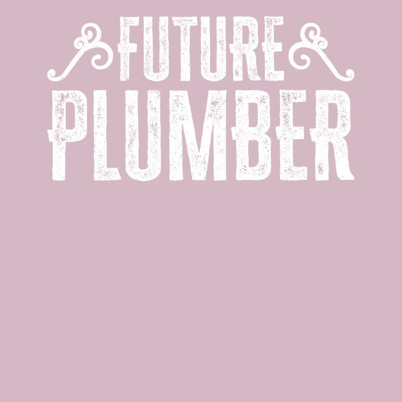 Future Plumber Plumber In Progress
