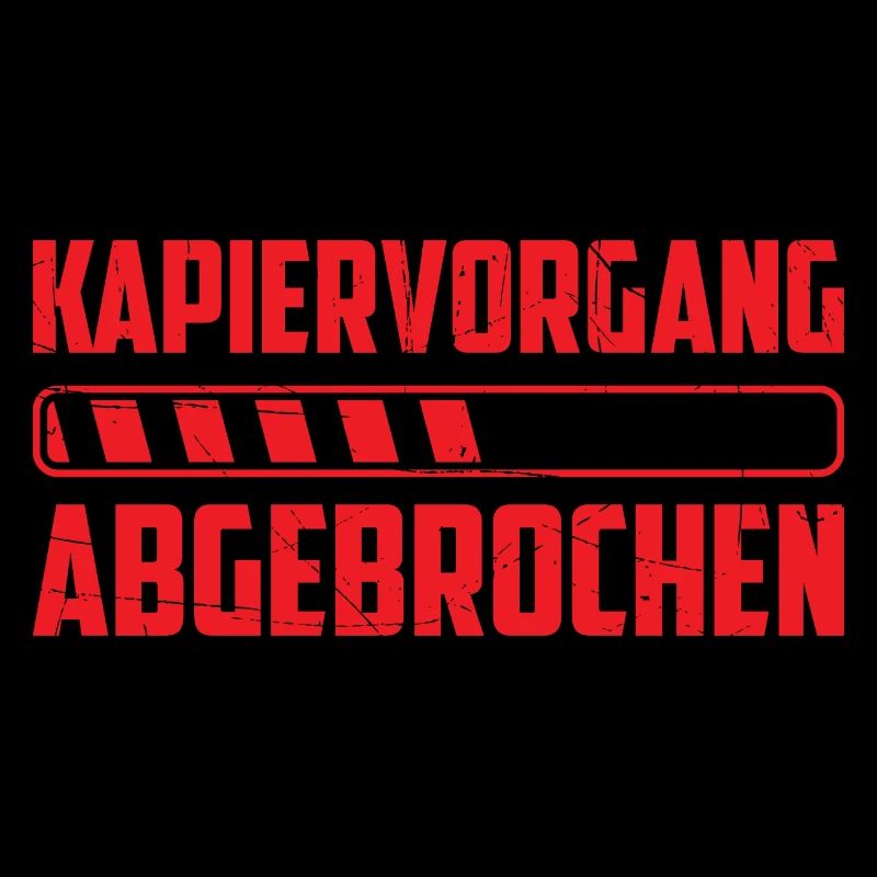 Kapiervorgang Abgebrochen lustiger Spruch