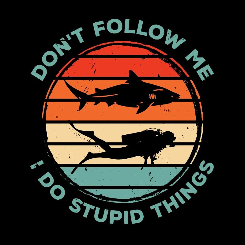 Dont Follow Me I Do Stupid Things Diver Scuba Divi