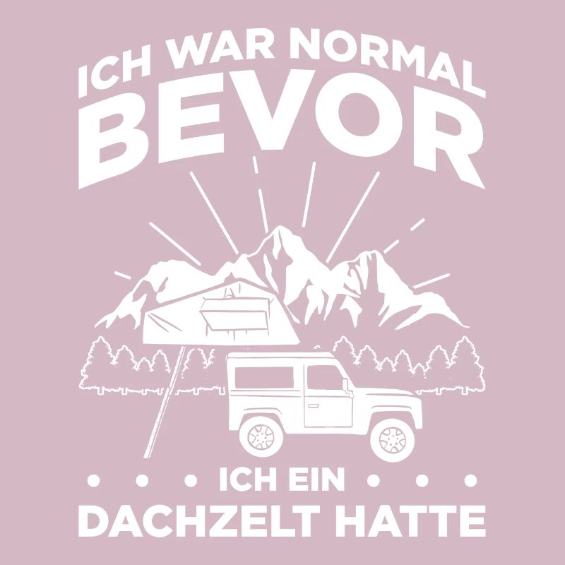 Ich War Normal Bevor Ich Ein Dachzelt Hatte Camper