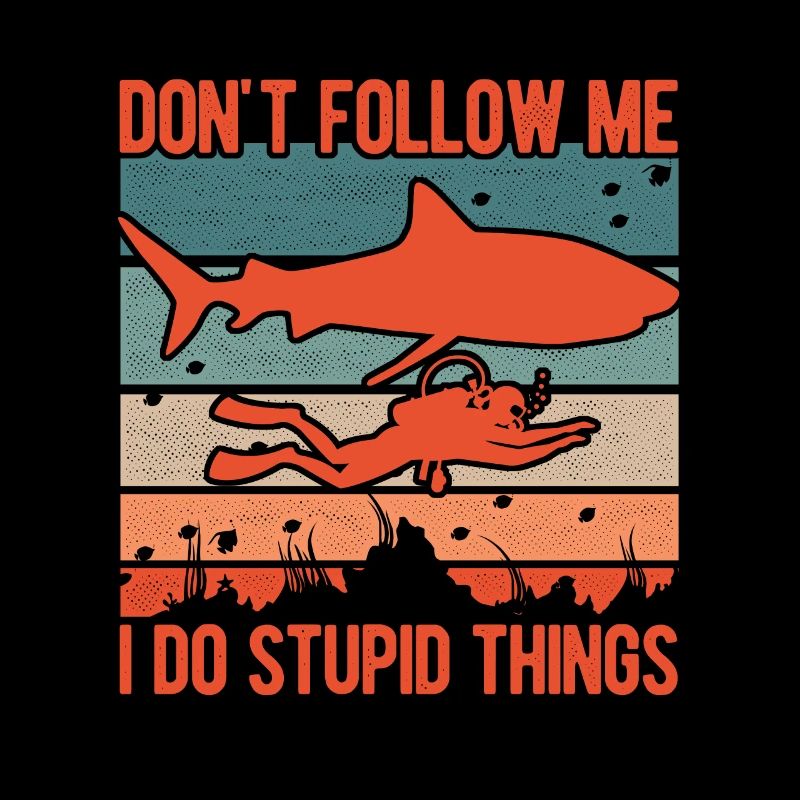 Dont Follow Me I Do Stupid Things Diver Scuba Divi
